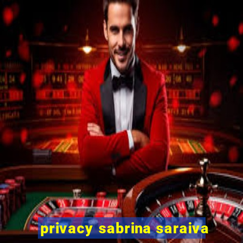 privacy sabrina saraiva